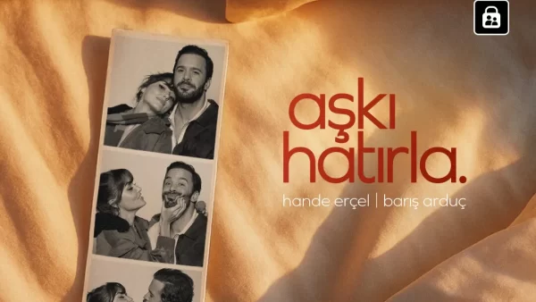 سریال یادت باشه عشق (Aşkı Hatırla)
